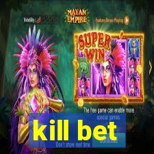 kill bet